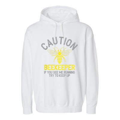 Beekeeper Caution Beekeeping Funny Bee Lover Gift Garment-Dyed Fleece Hoodie