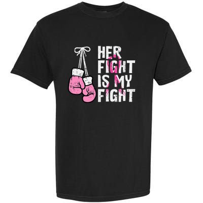 Breast Cancer Boxing Gloves Her Fight My Fight Garment-Dyed Heavyweight T-Shirt