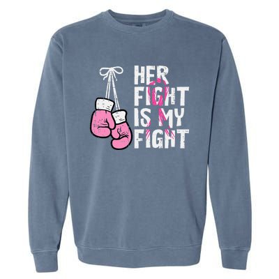 Breast Cancer Boxing Gloves Her Fight My Fight Garment-Dyed Sweatshirt