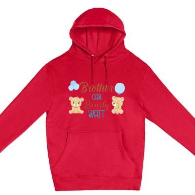 Brother Can Bearly Wait Bear Gender Neutral Boy Baby Shower Premium Pullover Hoodie