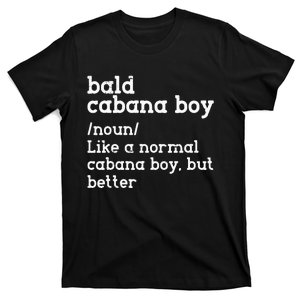 Bald Cabana Boy Definition Funny Humorous T-Shirt