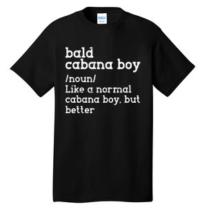 Bald Cabana Boy Definition Funny Humorous Tall T-Shirt