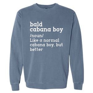 Bald Cabana Boy Definition Funny Humorous Garment-Dyed Sweatshirt