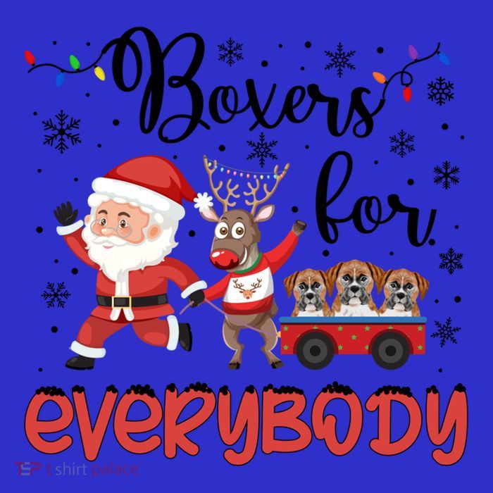 Boxer Christmas Boxers For Everybody Xmas Boxer Dog Great Gift T-Shirt