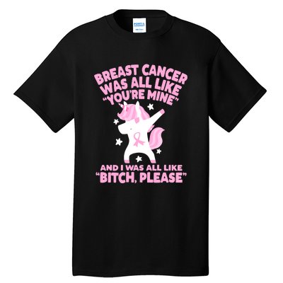 Breast Cancer Bitch Please Quote Funny Unicorn Tall T-Shirt