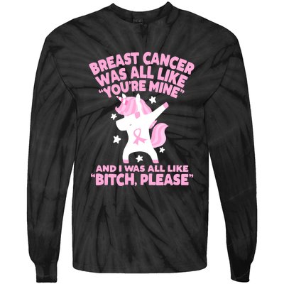 Breast Cancer Bitch Please Quote Funny Unicorn Tie-Dye Long Sleeve Shirt