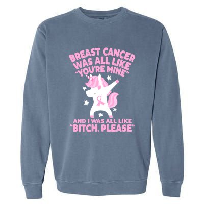 Breast Cancer Bitch Please Quote Funny Unicorn Garment-Dyed Sweatshirt