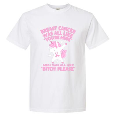 Breast Cancer Bitch Please Quote Funny Unicorn Garment-Dyed Heavyweight T-Shirt