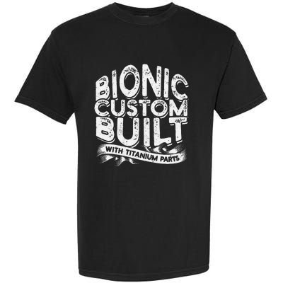 Bionic Custom Built With Titanium Parts Knee Surgery Garment-Dyed Heavyweight T-Shirt