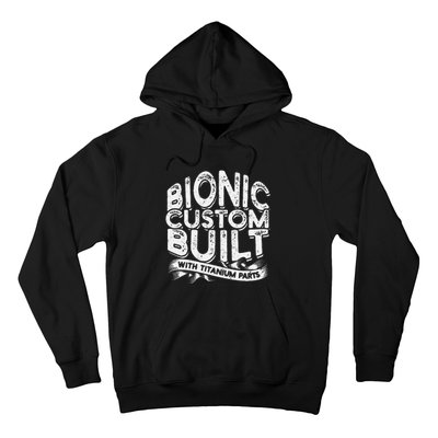 Bionic Custom Built With Titanium Parts Knee Surgery Hoodie