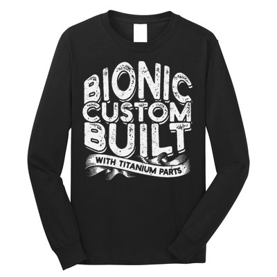 Bionic Custom Built With Titanium Parts Knee Surgery Long Sleeve Shirt