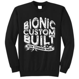 Bionic Custom Built With Titanium Parts Knee Surgery Sweatshirt