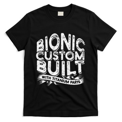 Bionic Custom Built With Titanium Parts Knee Surgery T-Shirt