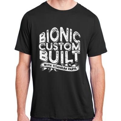 Bionic Custom Built With Titanium Parts Knee Surgery Adult ChromaSoft Performance T-Shirt