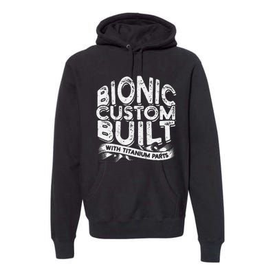 Bionic Custom Built With Titanium Parts Knee Surgery Premium Hoodie