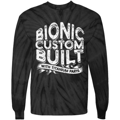 Bionic Custom Built With Titanium Parts Knee Surgery Tie-Dye Long Sleeve Shirt