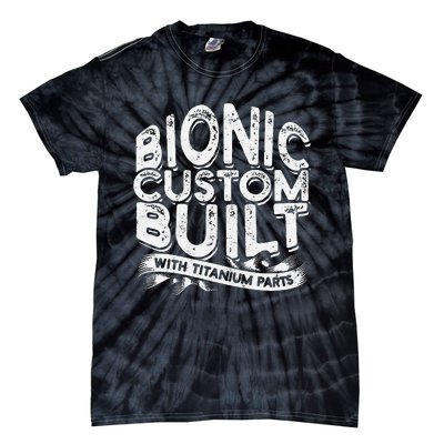 Bionic Custom Built With Titanium Parts Knee Surgery Tie-Dye T-Shirt