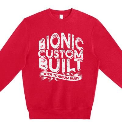 Bionic Custom Built With Titanium Parts Knee Surgery Premium Crewneck Sweatshirt