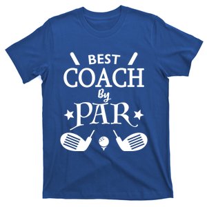 Best Coach By Par Funny Golfing Strokes Humor Golf Coaches Gift T-Shirt