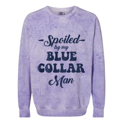 Blue Collar Better Half Spoiled By My Blue Collar Man Colorblast Crewneck Sweatshirt