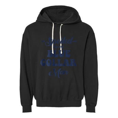 Blue Collar Better Half Spoiled By My Blue Collar Man Garment-Dyed Fleece Hoodie