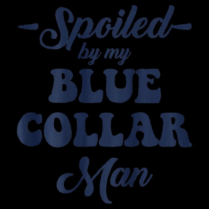 Blue Collar Better Half Spoiled By My Blue Collar Man Flexfit Unipanel Trucker Cap