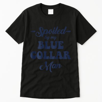 Blue Collar Better Half Spoiled By My Blue Collar Man Tall T-Shirt