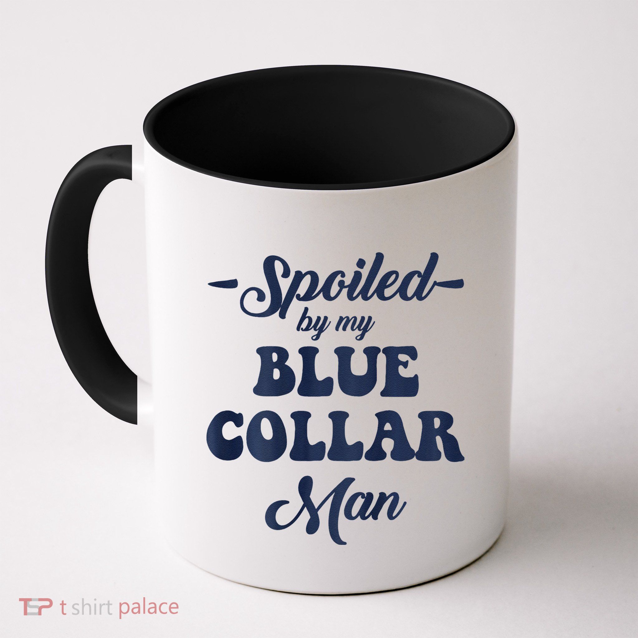 Blue Collar Better Half Spoiled By My Blue Collar Man Mug