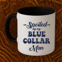 Blue Collar Better Half Spoiled By My Blue Collar Man Mug