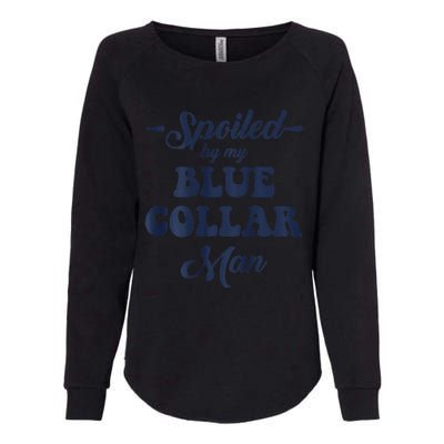 Blue Collar Better Half Spoiled By My Blue Collar Man Womens California Wash Sweatshirt