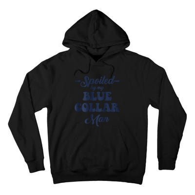 Blue Collar Better Half Spoiled By My Blue Collar Man Tall Hoodie
