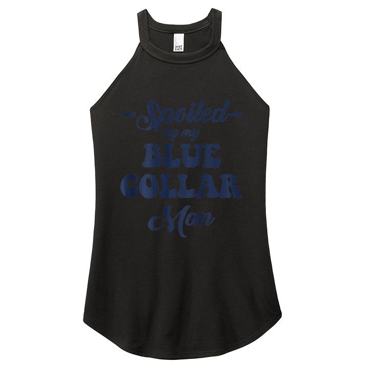 Blue Collar Better Half Spoiled By My Blue Collar Man Women's Perfect Tri Rocker Tank