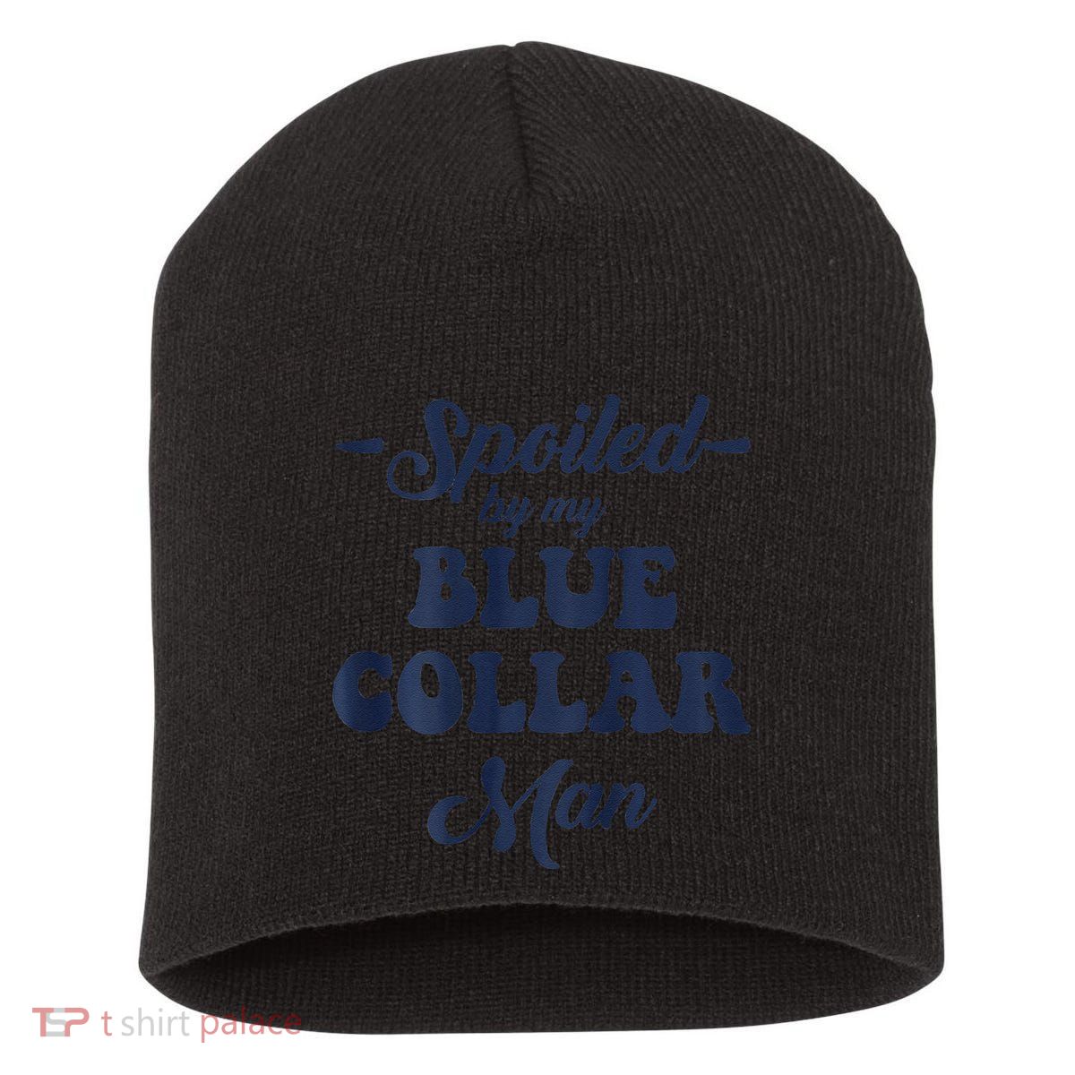 Blue Collar Better Half Spoiled By My Blue Collar Man Short Acrylic Beanie