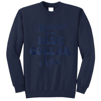 Blue Collar Better Half Spoiled By My Blue Collar Man Tall Sweatshirt