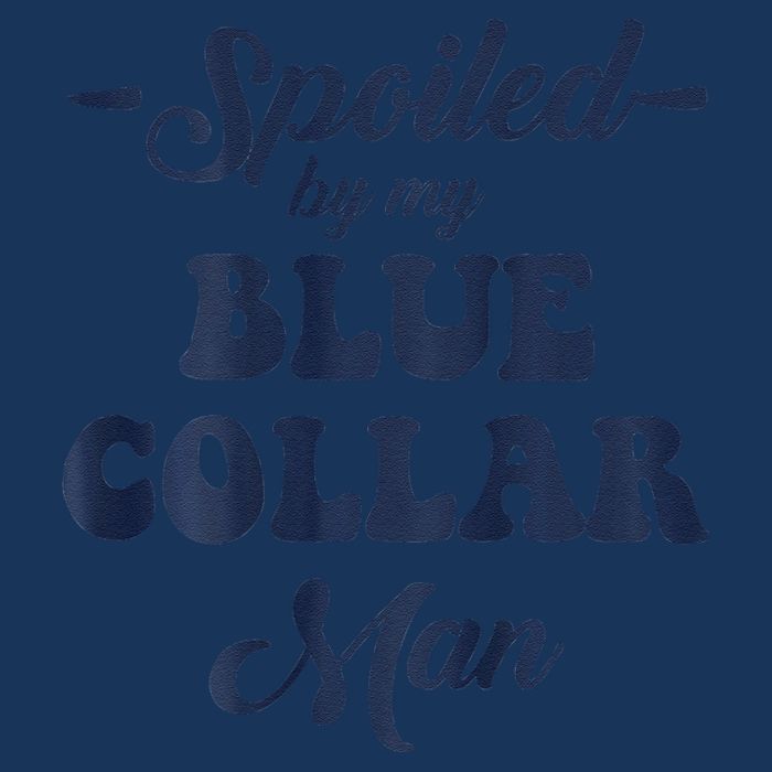 Blue Collar Better Half Spoiled By My Blue Collar Man Infant Baby Jersey Bodysuit