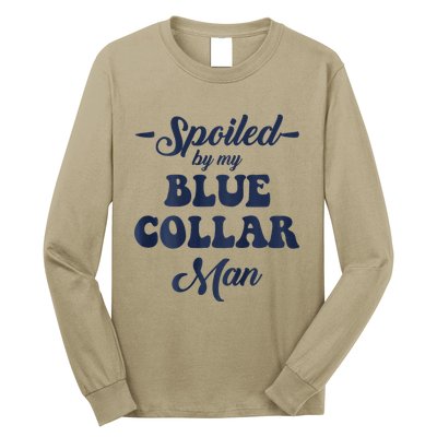 Blue Collar Better Half Spoiled By My Blue Collar Man Long Sleeve Shirt