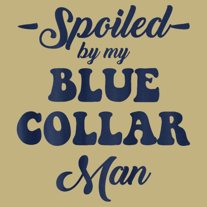 Blue Collar Better Half Spoiled By My Blue Collar Man Long Sleeve Shirt