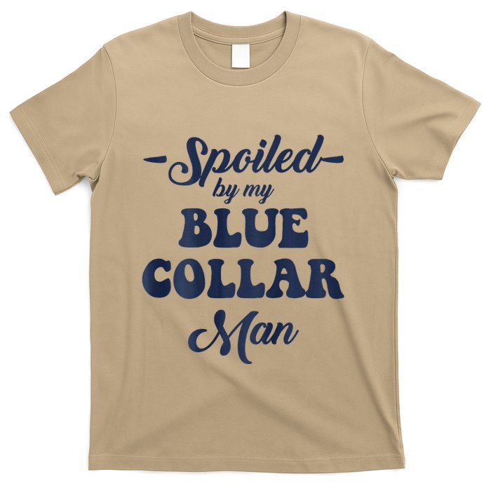 Blue Collar Better Half Spoiled By My Blue Collar Man T-Shirt