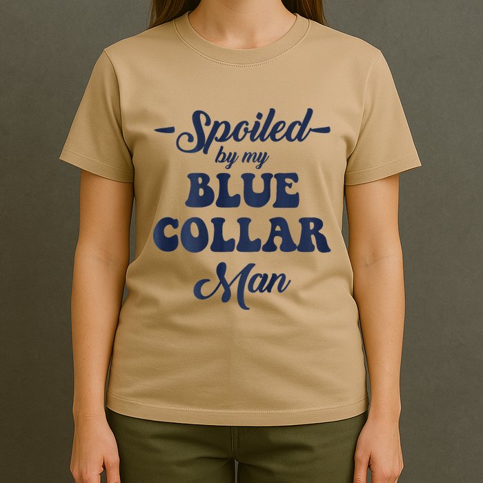 Blue Collar Better Half Spoiled By My Blue Collar Man T-Shirt