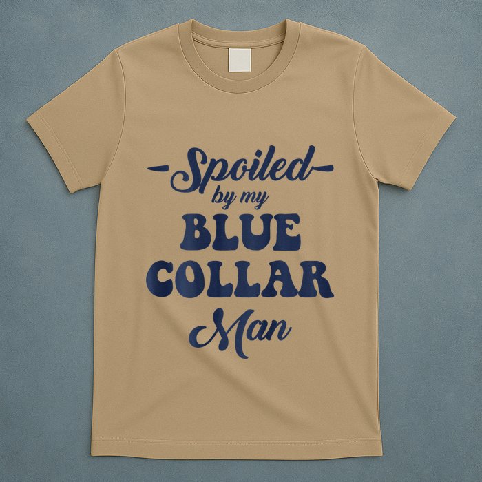 Blue Collar Better Half Spoiled By My Blue Collar Man T-Shirt