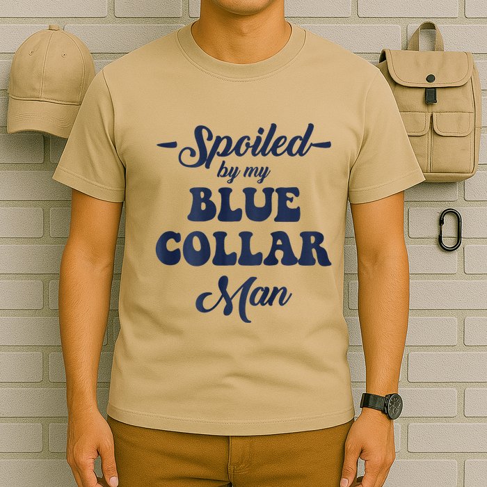 Blue Collar Better Half Spoiled By My Blue Collar Man T-Shirt
