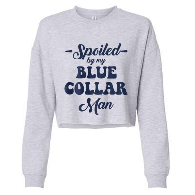 Blue Collar Better Half Spoiled By My Blue Collar Man Cropped Pullover Crew