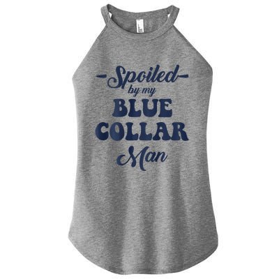 Blue Collar Better Half Spoiled By My Blue Collar Man Women's Perfect Tri Rocker Tank