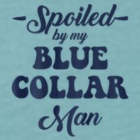 Blue Collar Better Half Spoiled By My Blue Collar Man Sueded Cloud Jersey T-Shirt