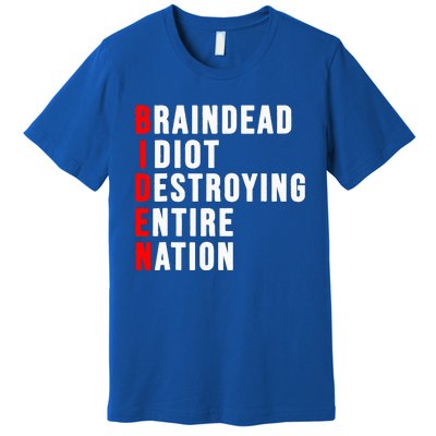 Biden Clown Braindead Idiot Destroying Entire Nation Premium T-Shirt