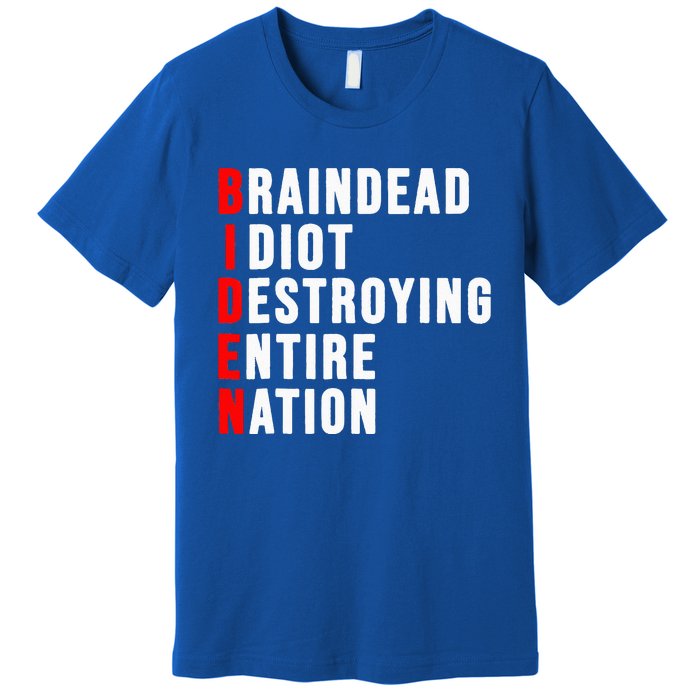 Biden Clown Braindead Idiot Destroying Entire Nation Premium T-Shirt