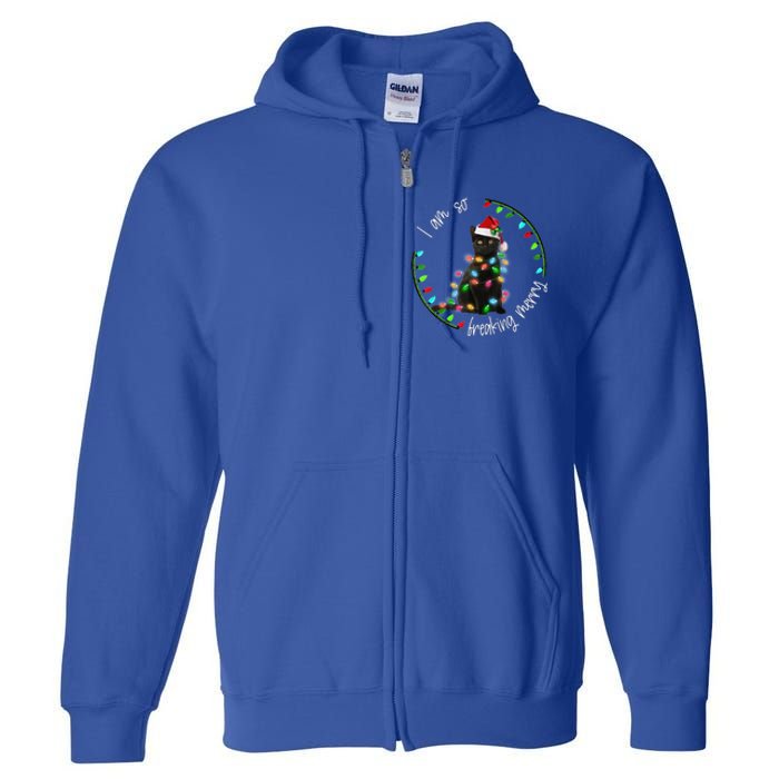 Black Cat Christmas Light I Am So Freaking Merry Gift Full Zip Hoodie