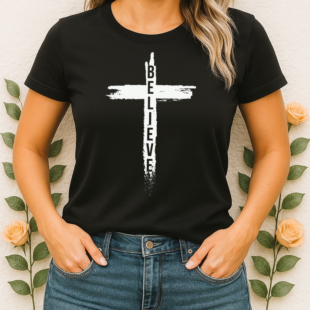 Believe Christian Cross Jesus Christ Christians Womens T-Shirt