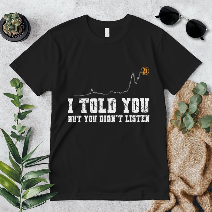 Bitcoin Crypto Chart I Told You But You DidnT Listen Premium T-Shirt