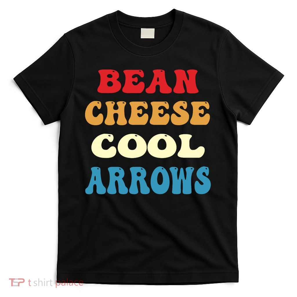 Bean Cheese Cool Arrows T-Shirt